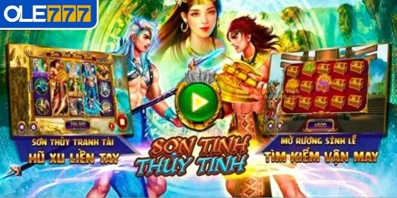 Khám phá trò chơi Nổ Hũ Sơn Tinh Thủy Tinh tại OLE777